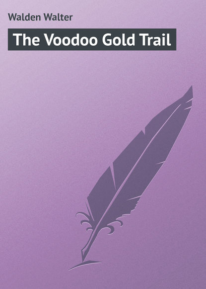 Книга Walter Walden, Walden Walter The Voodoo Gold Trail