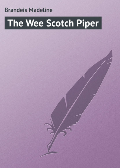 Книга Madeline Brandeis, Brandeis Madeline The Wee Scotch Piper