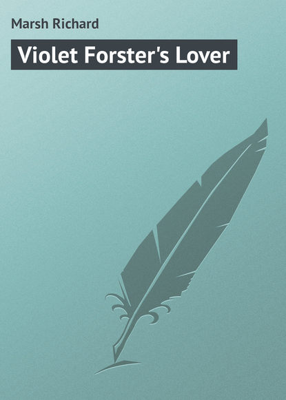 Книга Ричард Марш Violet Forster's Lover