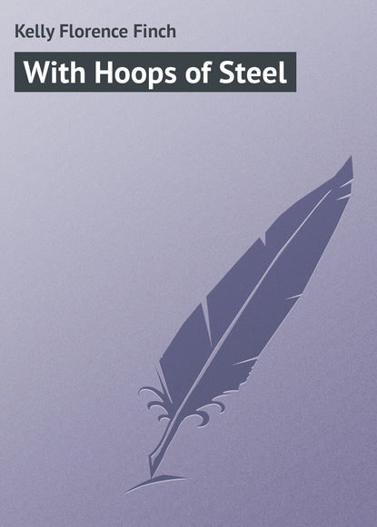 Книга Kelly Florence Finch, Florence Kelly With Hoops of Steel