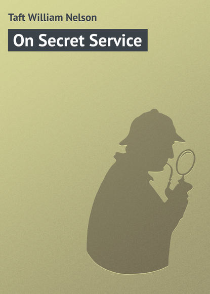 Книга William Taft, Taft William Nelson On Secret Service