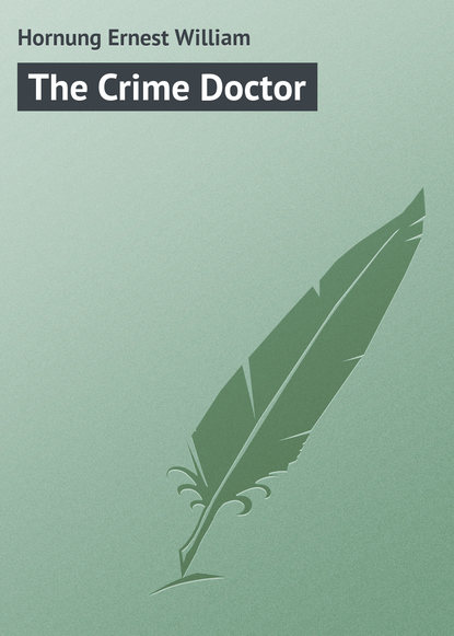 Книга Ernest Hornung, Hornung Ernest William The Crime Doctor