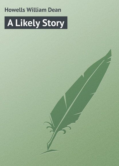 Книга William Howells, Howells William Dean A Likely Story