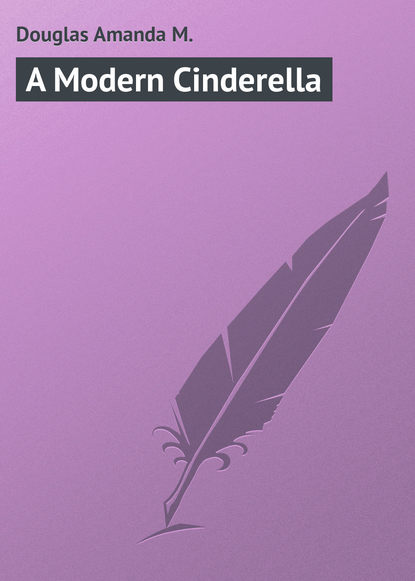 Книга Amanda Douglas, Douglas Amanda M. A Modern Cinderella
