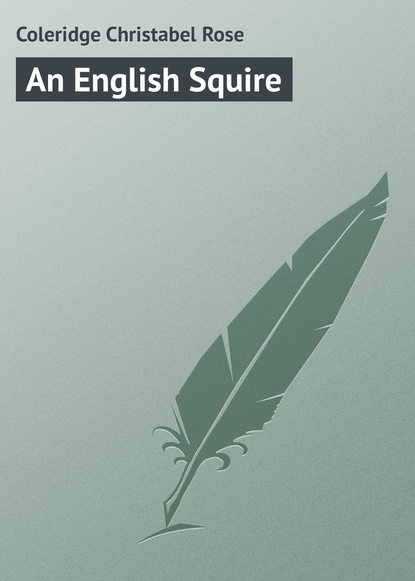 Книга Christabel Coleridge, Coleridge Christabel Rose An English Squire