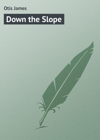 Книга James Otis, Otis James Down the Slope
