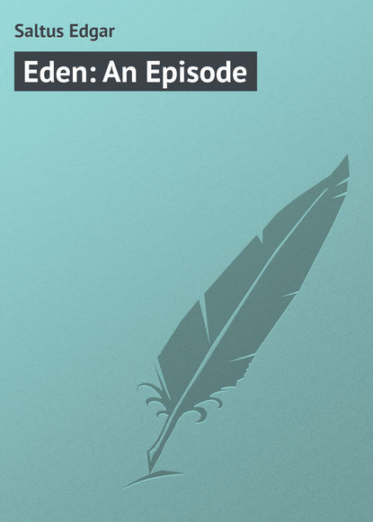 Книга Edgar Saltus, Saltus Edgar Eden: An Episode