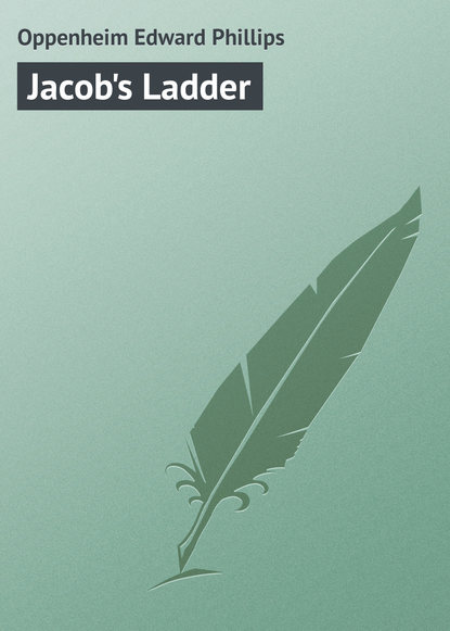 Книга E. Phillips Oppenheim Jacob's Ladder