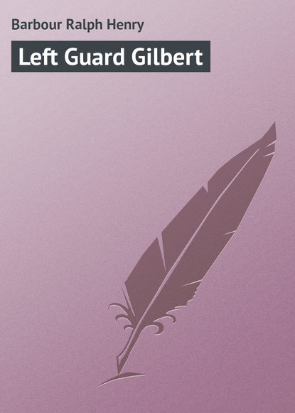 Книга Ralph Barbour, Barbour Ralph Henry Left Guard Gilbert