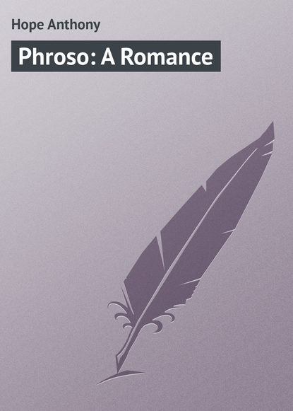 Книга Anthony Hope, Hope Anthony Phroso: A Romance