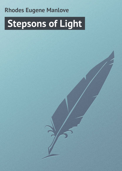 Книга Eugene Rhodes, Rhodes Eugene Manlove Stepsons of Light