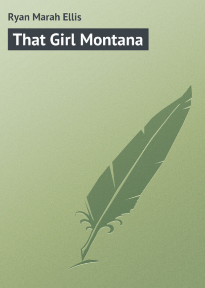Книга Marah Ryan, Ryan Marah Ellis That Girl Montana