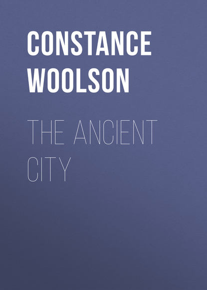 Книга Constance Woolson, Woolson Constance Fenimore The Ancient City