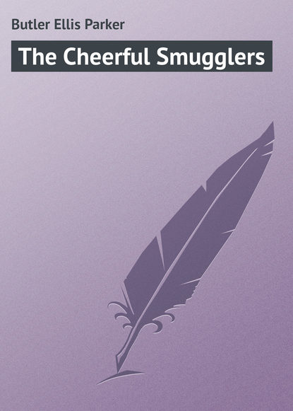 Книга Ellis Butler, Butler Ellis Parker The Cheerful Smugglers