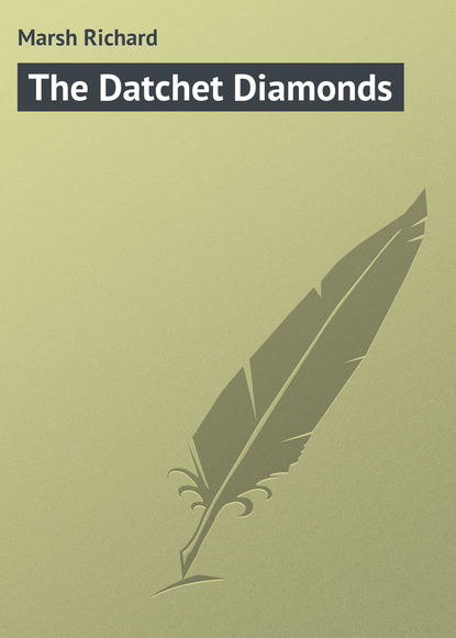 Книга Ричард Марш The Datchet Diamonds