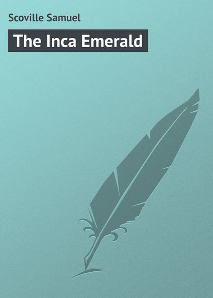 Книга Samuel Scoville, Scoville Samuel The Inca Emerald