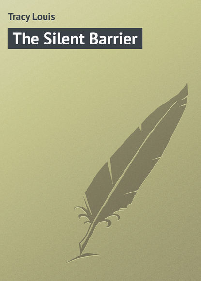 Книга Louis Tracy, Tracy Louis The Silent Barrier