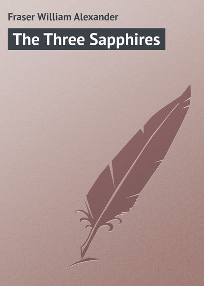 Книга William Fraser, Fraser William Alexander The Three Sapphires