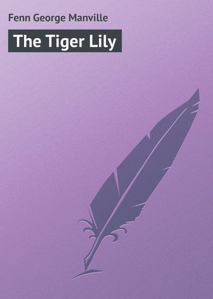 Книга Fenn George Manville, George Fenn The Tiger Lily