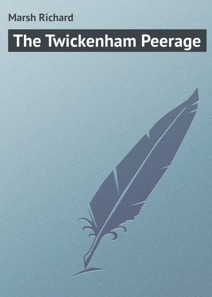 Книга Ричард Марш The Twickenham Peerage