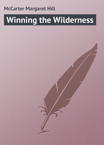 Книга McCarter Margaret Hill, Margaret McCarter Winning the Wilderness