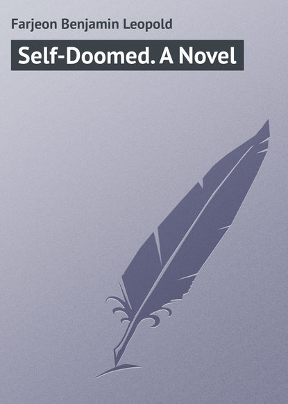 Книга Farjeon Benjamin Leopold, Benjamin Farjeon Self-Doomed. A Novel