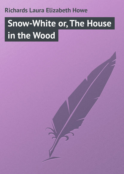 Книга Laura Richards Snow-White or, The House in the Wood