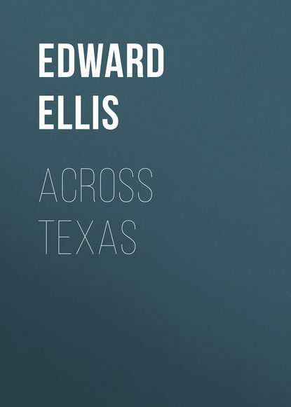 Книга Ellis Edward Sylvester, Edward Ellis Across Texas