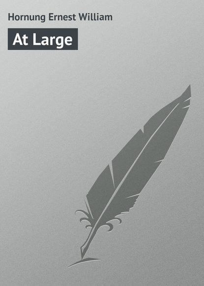 Книга Ernest Hornung, Hornung Ernest William At Large
