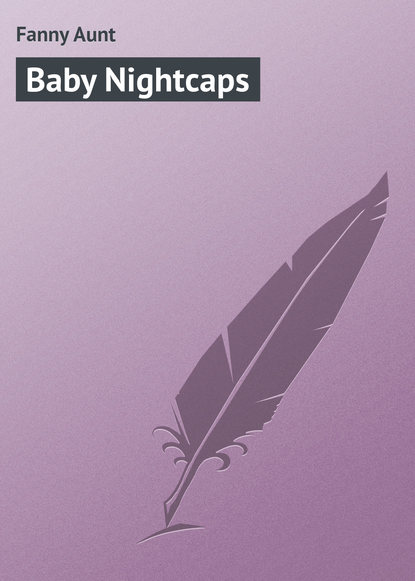 Книга Fanny Aunt, Aunt Fanny Baby Nightcaps