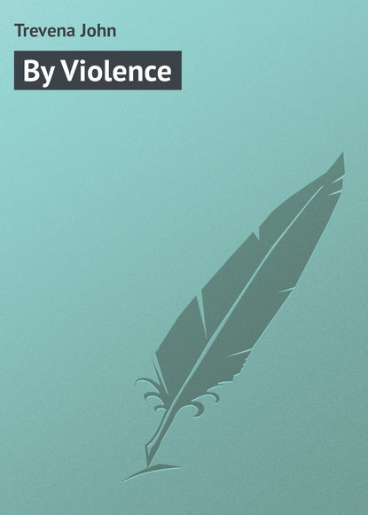 Книга John Trevena, Trevena John By Violence