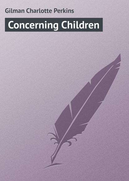 Книга Gilman Charlotte Perkins, Charlotte Gilman Concerning Children