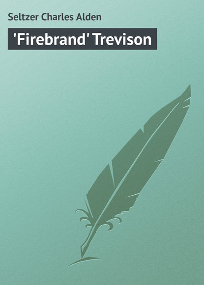 Книга Seltzer Charles Alden, Charles Seltzer 'Firebrand' Trevison