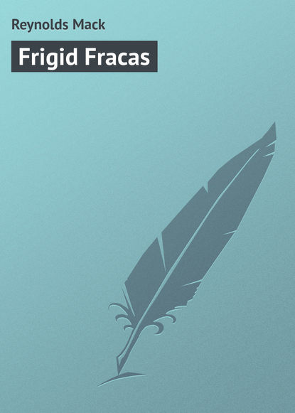 Книга Mack Reynolds, Reynolds Mack Frigid Fracas