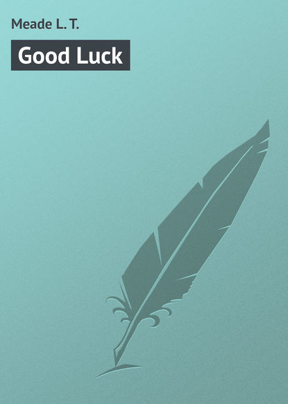 Книга L. Meade, Meade L. T. Good Luck