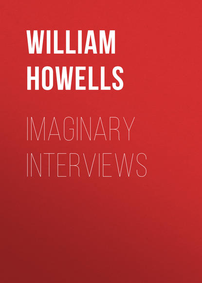 Книга William Howells, Howells William Dean Imaginary Interviews