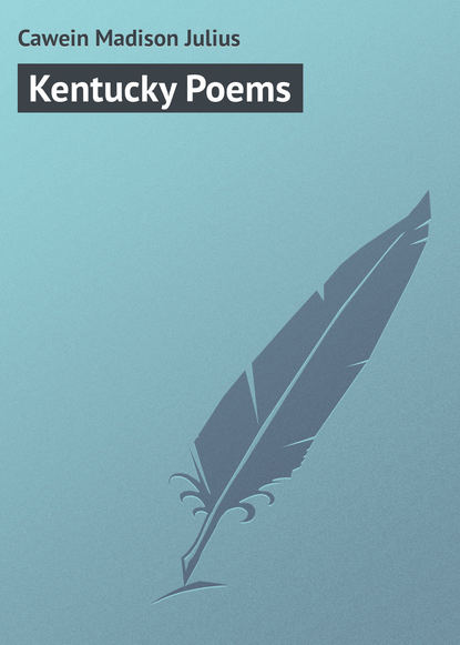 Книга Cawein Madison Julius, Madison Cawein Kentucky Poems