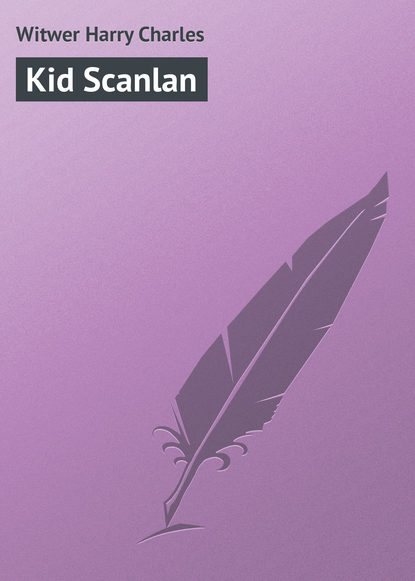Книга Harry Witwer, Witwer Harry Charles Kid Scanlan