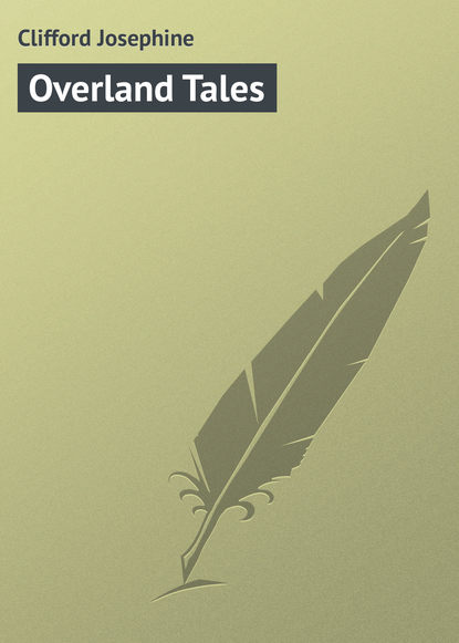 Книга Josephine Clifford, Clifford Josephine Overland Tales
