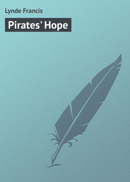 Книга Lynde Francis, Francis Lynde Pirates' Hope