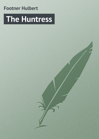 Книга Footner Hulbert, Hulbert Footner The Huntress