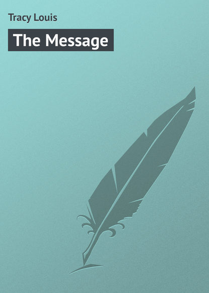 Книга Louis Tracy, Tracy Louis The Message