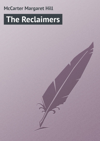 Книга McCarter Margaret Hill, Margaret McCarter The Reclaimers