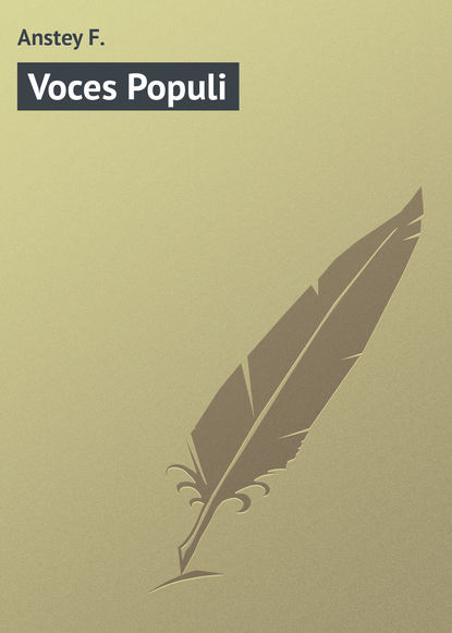 Книга F. Anstey, Anstey F. Voces Populi