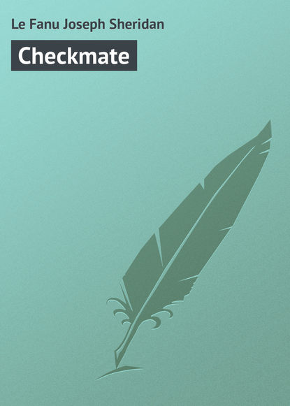 Книга Joseph Le Fanu, Джозеф Шеридан Ле Фаню Checkmate