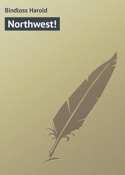 Книга Bindloss Harold, Harold Bindloss Northwest!