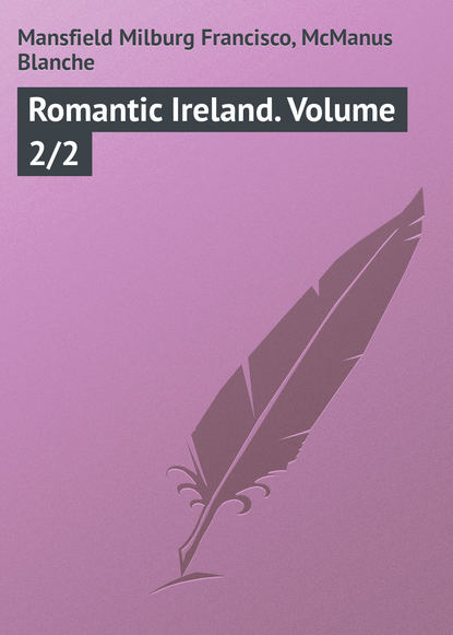 Книга Milburg Mansfield, Blanche Blanche, Mansfield Milburg Francisco Romantic Ireland. Volume 2/2