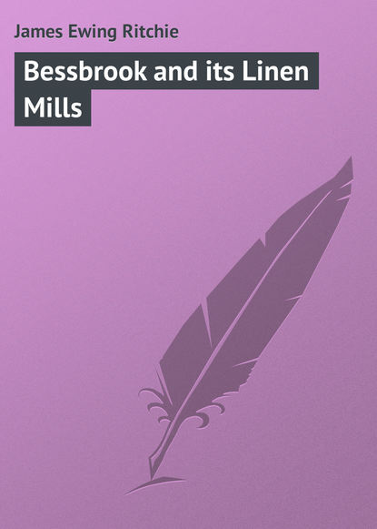Книга James Ewing Ritchie, James Ritchie Bessbrook and its Linen Mills