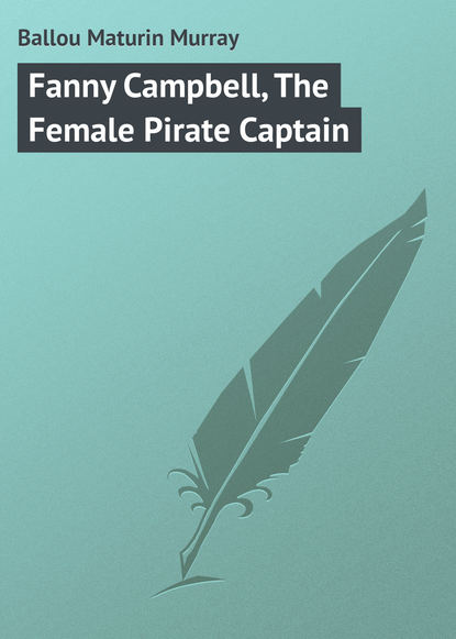 Книга Maturin Ballou, Ballou Maturin Murray Fanny Campbell, The Female Pirate Captain