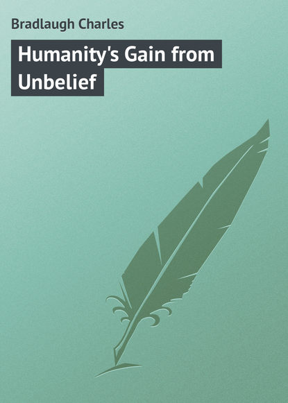Книга Bradlaugh Charles, Charles Bradlaugh Humanity's Gain from Unbelief